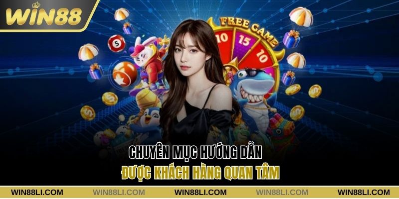 Chuyên mục hướng dẫn Win88 được quan tâm