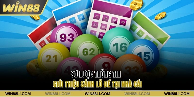 Tổng quan đôi nét về sảnh xổ số Win88