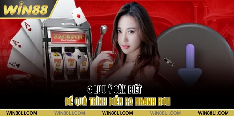 3 lưu ý cần biết để quá trình diễn ra nhanh hơn