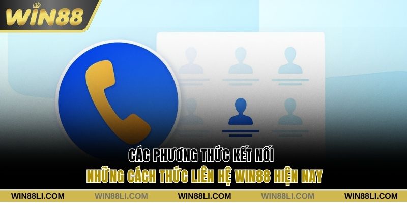 3 phương thức liên hệ Win88 đang được cung cấp