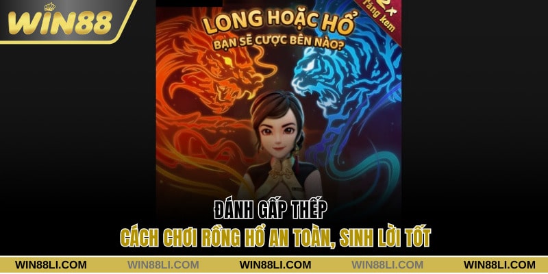 Cách chơi Rồng Hổ bằng phương pháp gấp thếp
