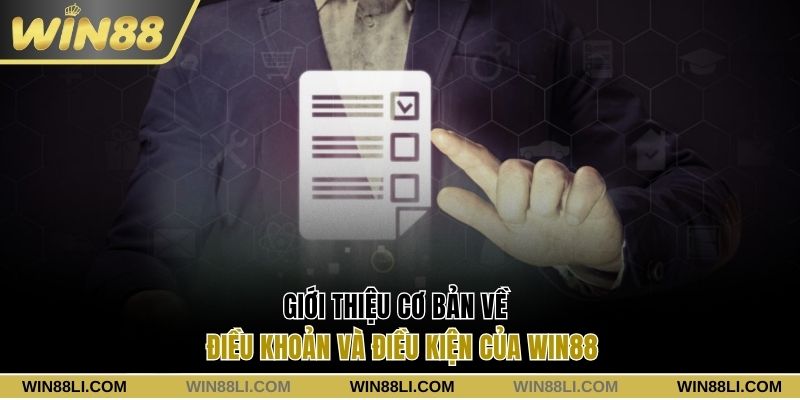 Giới thiệu cơ bản về điều khoản và điều kiện của Win88
