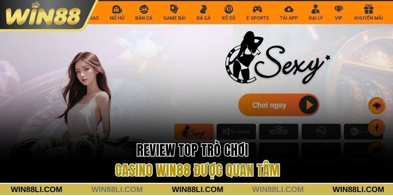 Review top trò chơi Casino Win88 được quan tâm