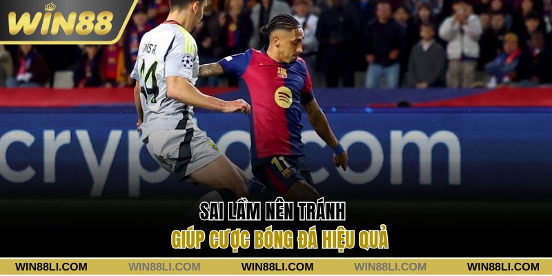 Sai lầm nên tránh để cược bóng đá hiệu quả