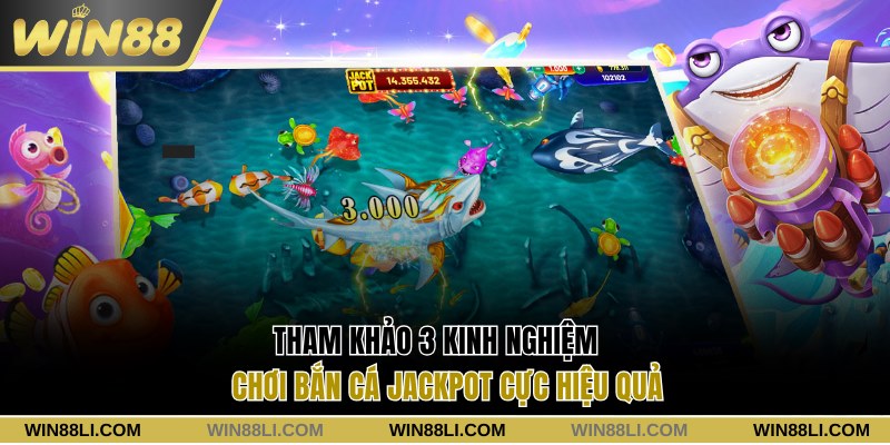 Tham khảo 3 kinh nghiệm chơi bắn cá Jackpot