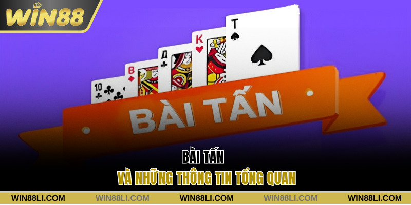 Thông tin tổng quan về bài Tấn