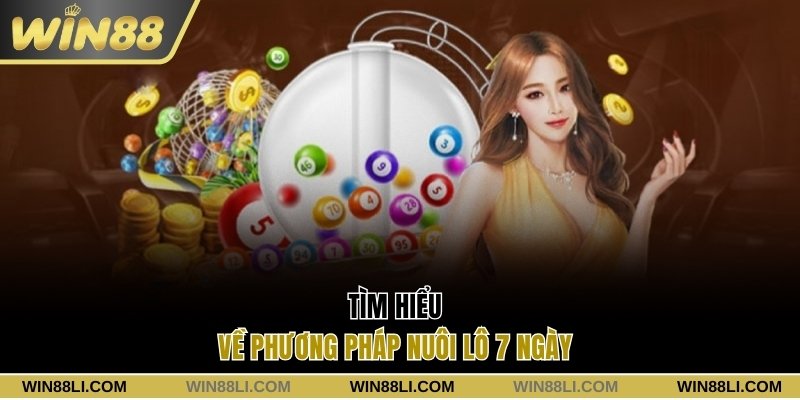 Tìm hiểu về phương pháp nuôi lô 7 ngày